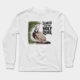 Search for the Holy Quail Long Sleeve T-Shirt